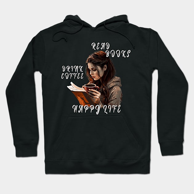 Read Books, Drink Coffee, Happy Life Hoodie by Relentless Bloodlines